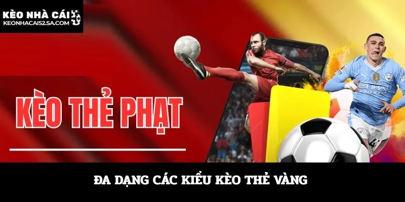 Đa dạng các kiểu kèo thẻ vàng