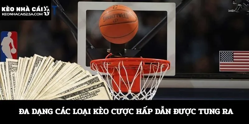 Đa dạng các loại kèo cược hấp dẫn được tung ra