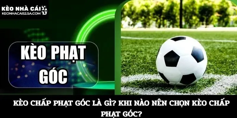 Kèo chấp phạt góc là gì