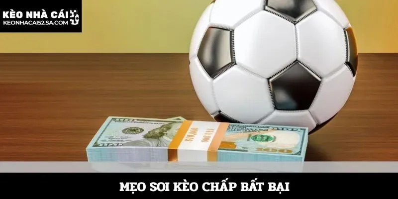 Mẹo soi kèo chấp bất bại