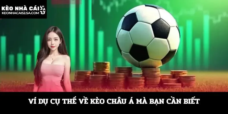 Ví dụ cụ thể về kèo Châu Á mà bạn cần biết